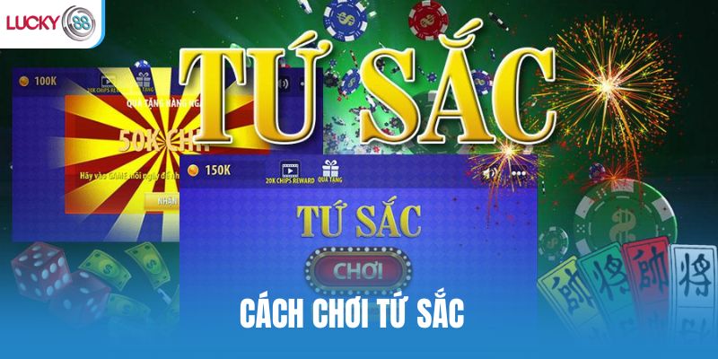 Cách chơi tứ sắc Lucky88 cho người mới: Đọc 10 phút là hiểu