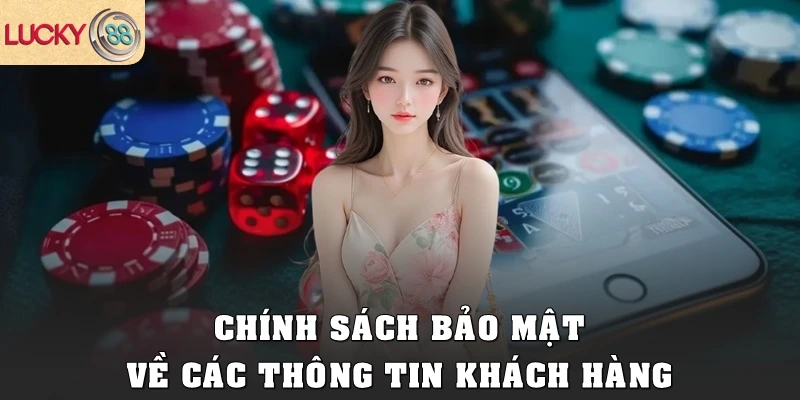 Chính sách bảo mật về các thông tin khách hàng