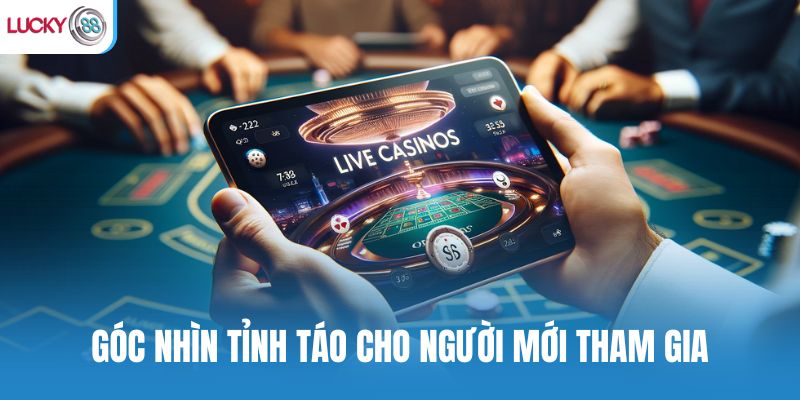 Góc nhìn tỉnh táo cho người mới tham gia