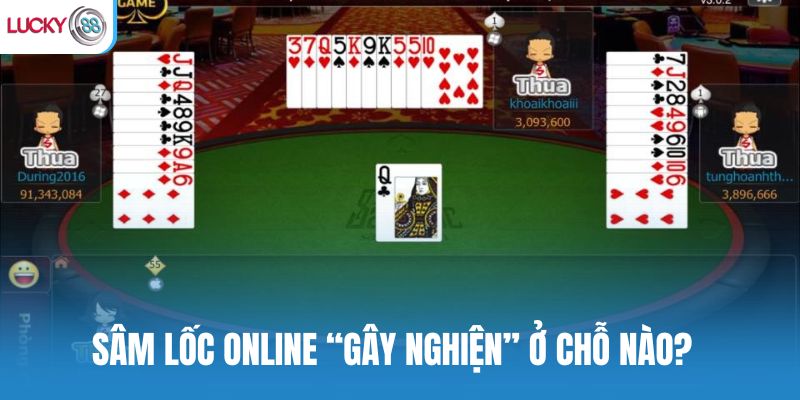 Sâm lốc online “gây nghiện” ở chỗ nào?