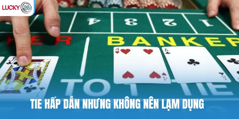 Tie hấp dẫn nhưng không nên lạm dụng
