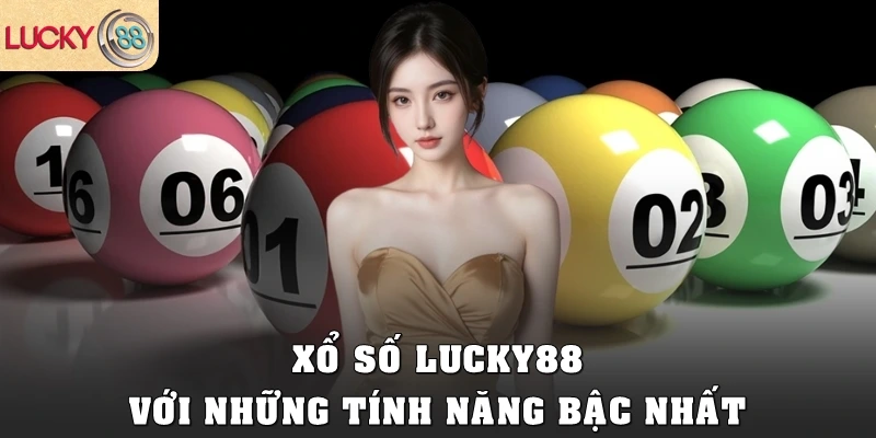 Xổ số Lucky88 với những tính năng bậc nhất